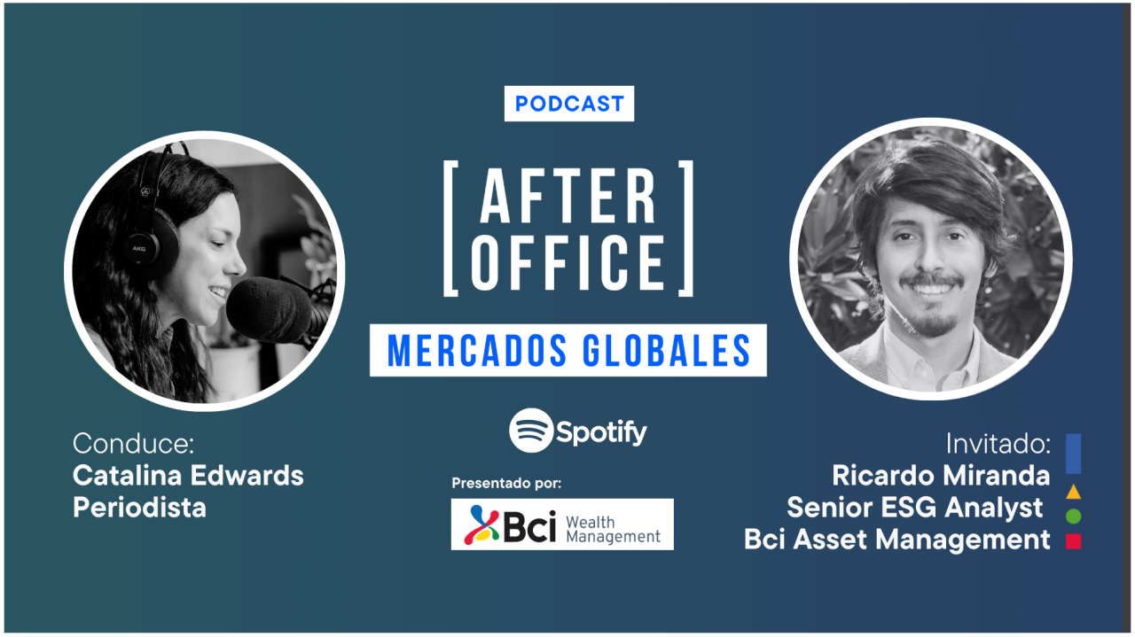 After Office Mercados Globales (Cap. 15) – Ricardo Miranda y las inversiones sostenibles. Con Catalina Edwards