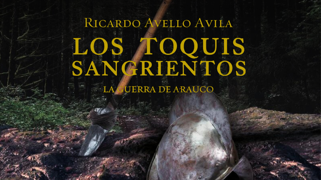 Los Toquis Sangrientos, una novela histórica sobre las primeras décadas de la Guerra de Arauco
