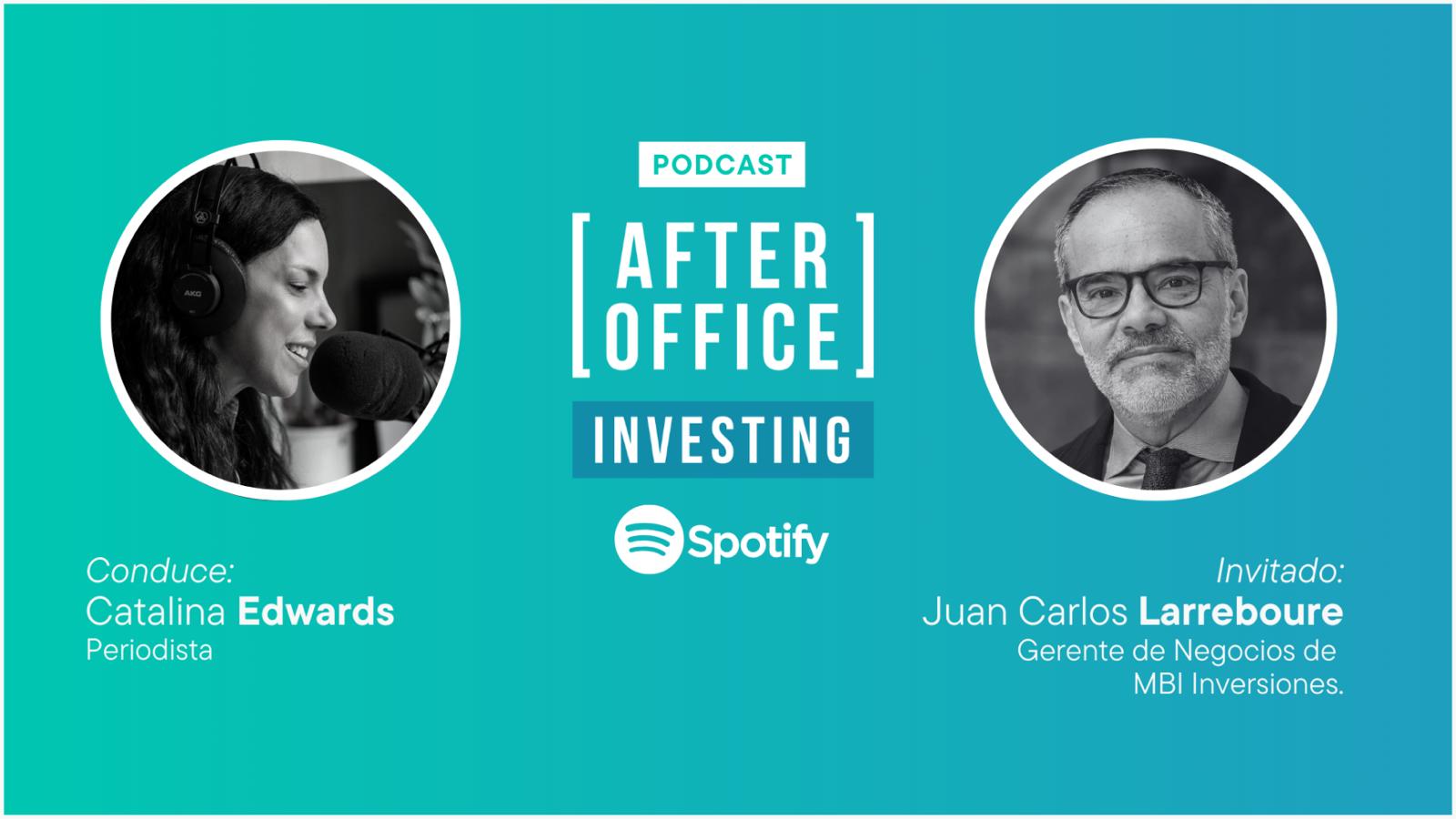 After Office Investing (Cap. 54) – Juan Carlos Larreboure y los riesgos de alzas de tasa. Con Catalina Edwards